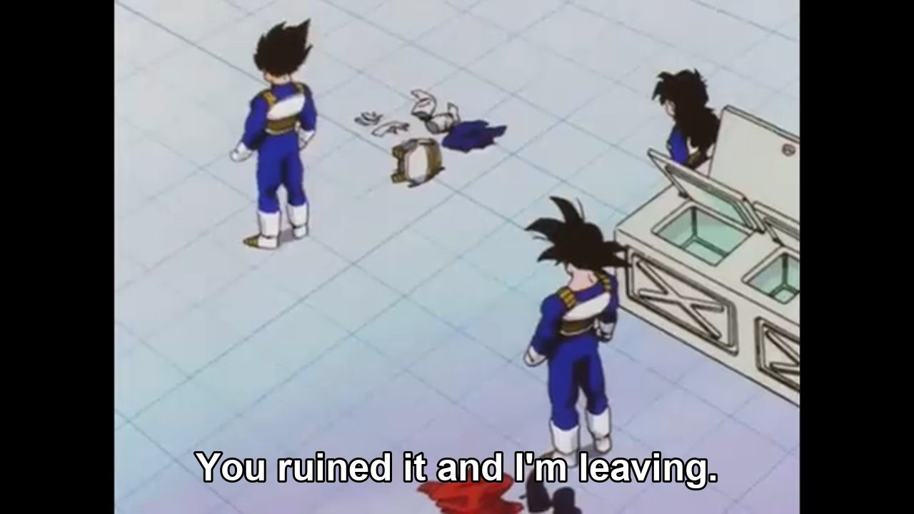 You ruined it! You ruined it, and I'm leaving!